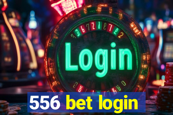 556 bet login